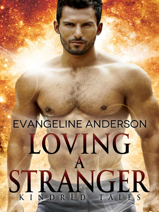Title details for Loving a Stranger...Book 7 in the Kindred Tales Series by Evangeline Anderson - Wait list